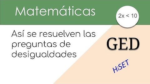 GED Matemáticas: Así se resuelven las preguntas de desigualdades | HiSET