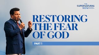 Restoring The Fear of God | The Supernatural Now