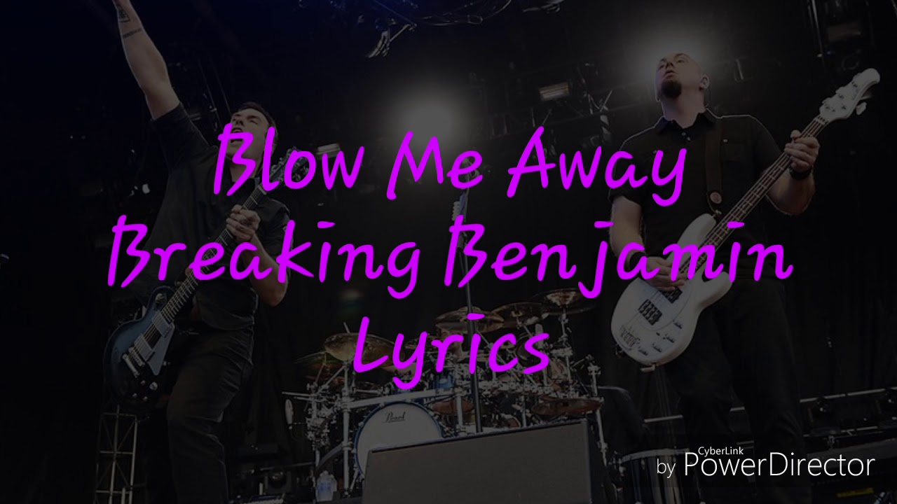 Blow Me Away Breaking Benjamin Lyrics YouTube
