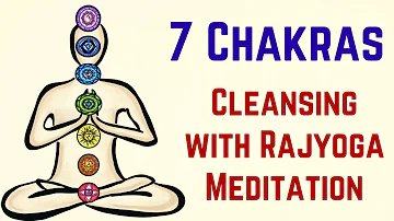 केवल 20 मिनट में अपने 7 चक्र activate करें | 7 Chakras Cleansing with Rajyoga Meditation..