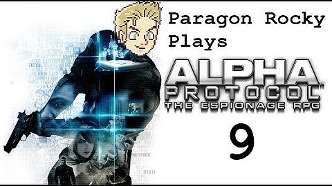 Paragon Rocky Plays Alpha Protocol - Episode 9