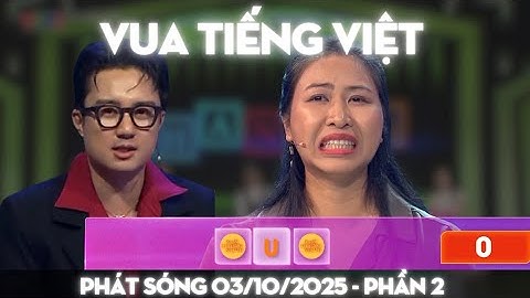Vua Tiếng Việt mới nhất 03/10/2025 | Biểu cảm bất ngờ của chị gái Thái Nguyên tham gia Soán Ngôi