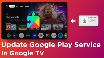 How to Update Google Play Services on Google TV
