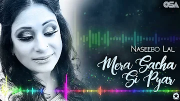 Mera Sacha Si Pyar - Naseebo Lal - Best Sad Song | official HD video | OSA Worldwide