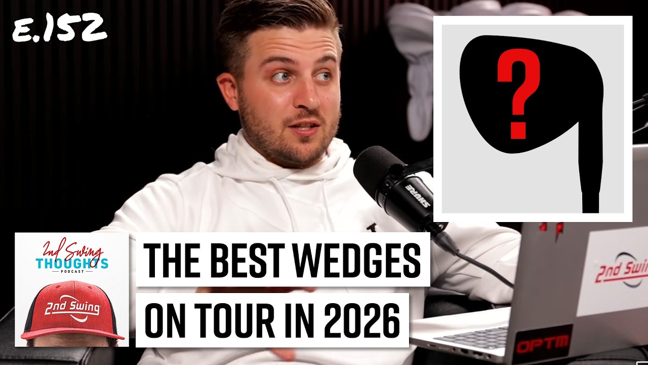 Best WEDGES On Tour in 2026: 2nd Swing Thoughts Ep. 152