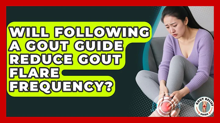 Will Following a Gout Guide Reduce Gout Flare Frequency? | Gout Relief Guide News