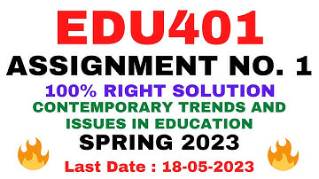 EDU401 ASSIGNMENT NO. 1 SPRING 2023 | EDU401 |CONTEMPORARY TRENDS AND ISSUES IN EDUCATION| BY VuTech