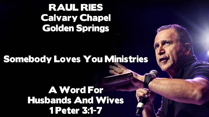 Raul Ries A Word For Husbands And Wives 1 Peter 3 1 7