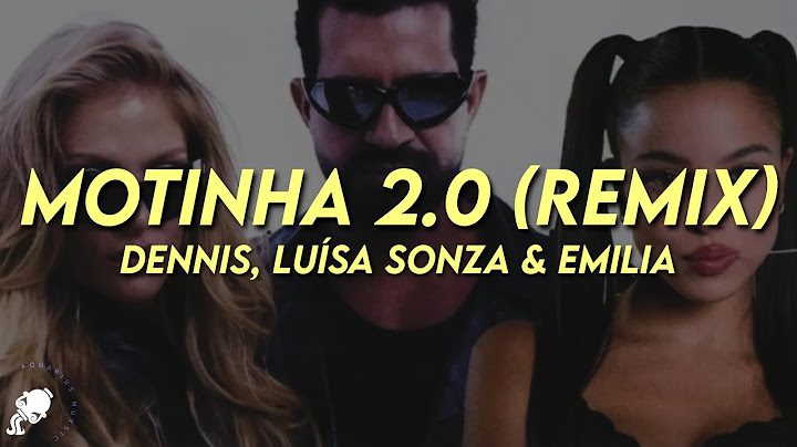 DENNIS, Luísa Sonza, Emilia - Motinha 2.0 (Mete Marcha) [Remix] (Letra)