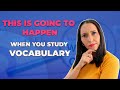 This is Going to Happen When You Study Vocabulary in English