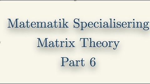 Matematik Specialisering, Matrix Theory, Part 6