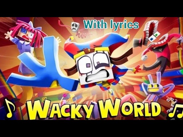 The Amazing Digital Circus Music Video - Wacky World with lyrics class=