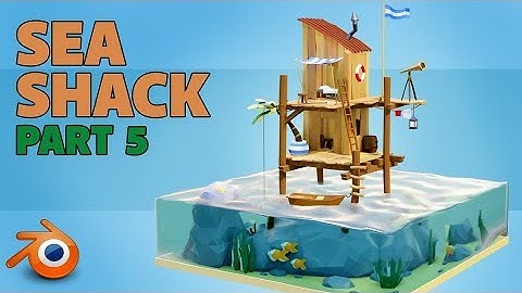 Sea Shack | beginners tutorial | blender 2 8 | Part 5