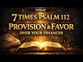 💰 7 Times Psalm 112 &mdash; Prayer for Provision &amp; Favor Over Your Finances (Today)