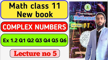 Exercise 1.2 Q1 Q2 Q3 Q4 Q5 Q6 | Unit 1 Complex Numbers | Class 11 New Mathematics Book Sindh Board
