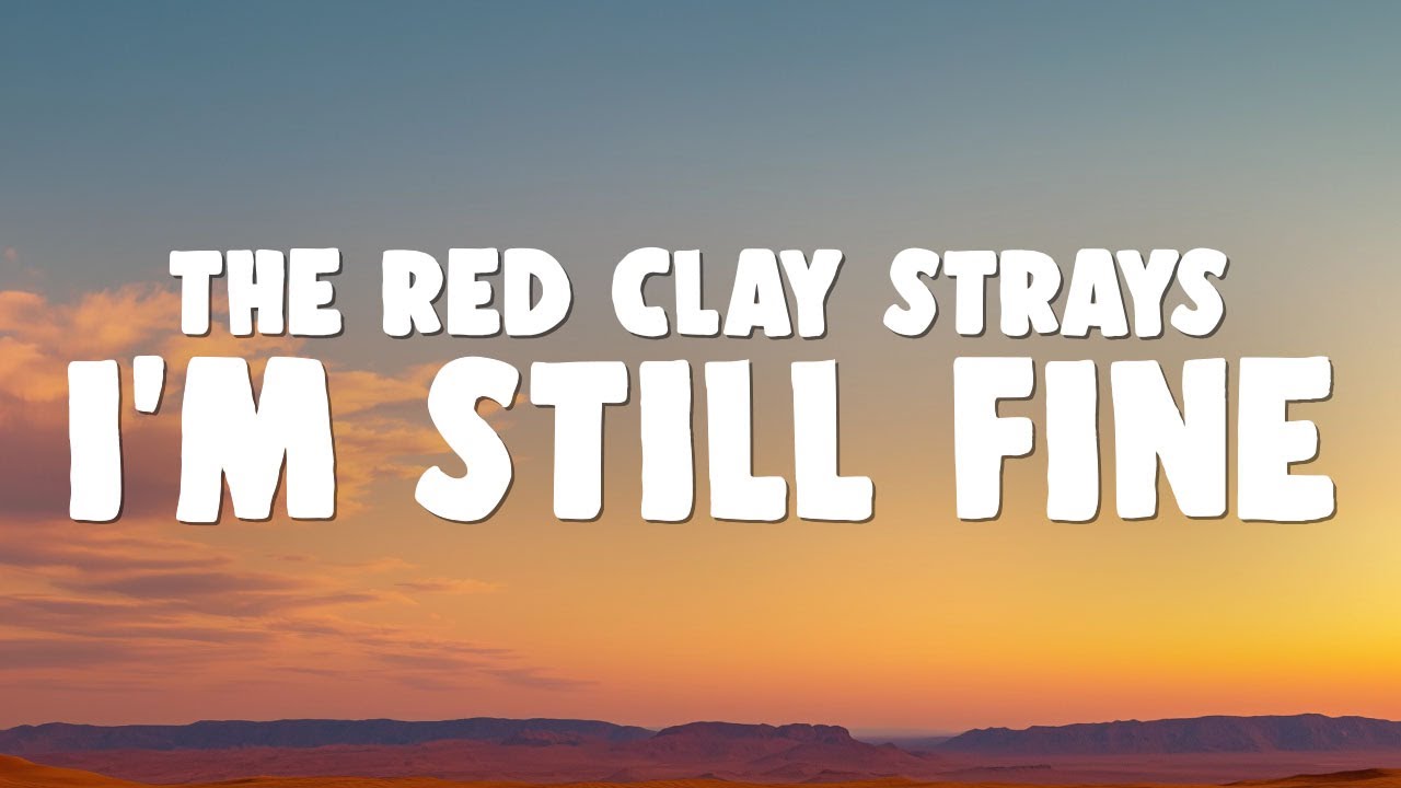The Red Clay Strays - I'm Still Fine The Red Clay Strays - I'm Still Fine