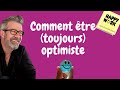 Comment tre toujours optimiste