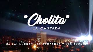 Video thumbnail of "LA CANTADA - CHOLITA ( Official Video) 🎼💃🏻🇦🇷"