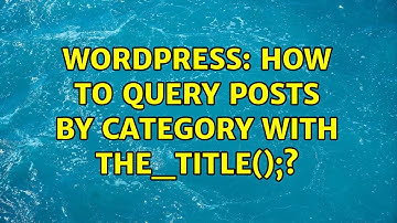 Wordpress: How to query posts by category with the_title();? (2 Solutions!!)