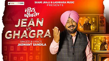 Jean Vs Ghagra (Official Video HD) | Jaswant Sandila | Lashkara Music | 2023 Latest Song