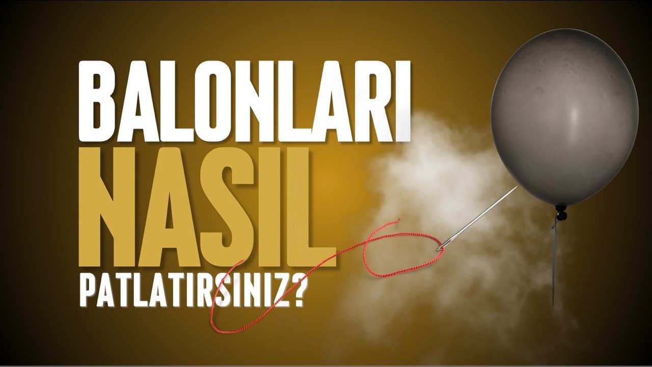 BALONLARI NASIL PATLATIRSINIZ?