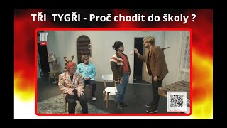 TŘI TYGŘI - PROČ CHODIT DO ŠKOLY ?