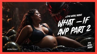 AVP What-if Part 2 - A Fan Fiction TheVesselSeries