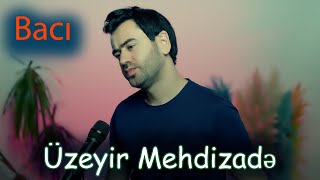 Uzeyir Meizade - Baci ( ) Resimi
