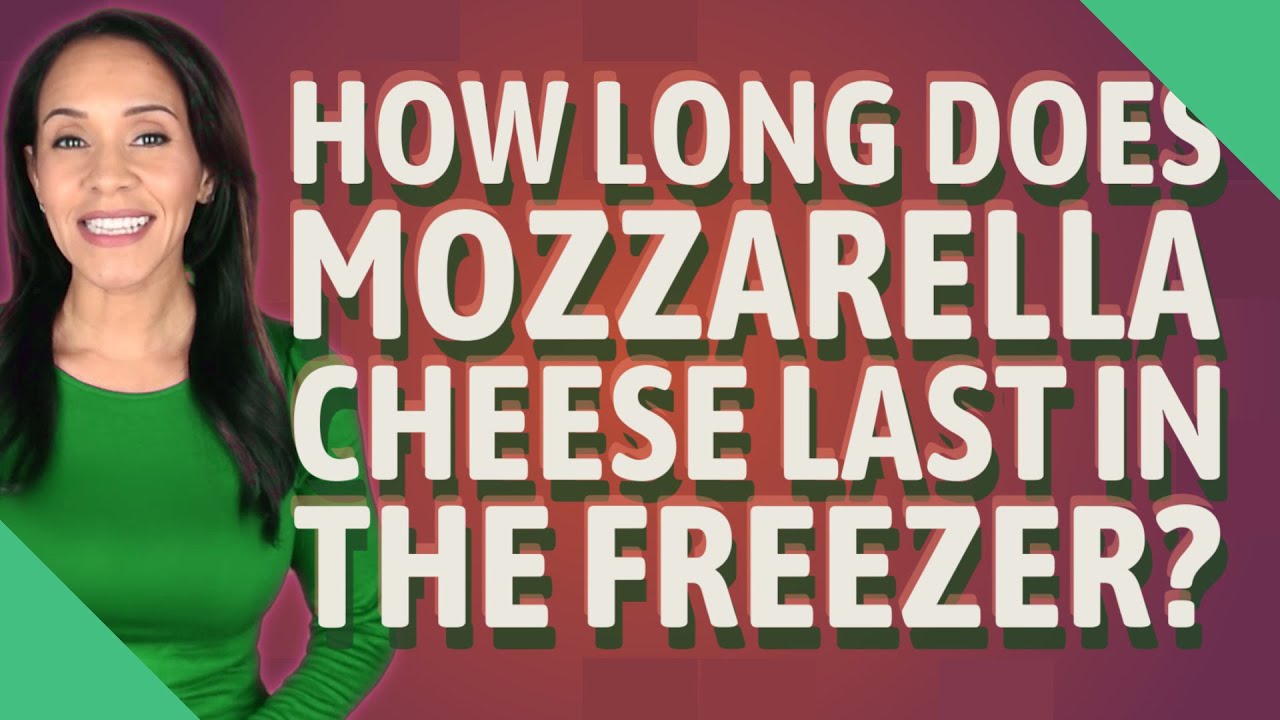 How Long Does Mozzarella Cheese Last In The Freezer?