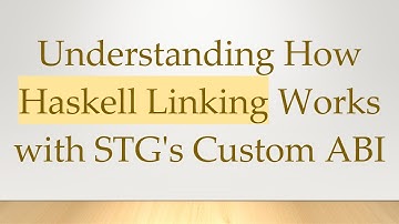 Understanding How Haskell Linking Works with STG