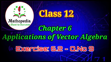 Class 12 |  Exercise 6.2 | Q.No 9 | Applications of Vector Algebra