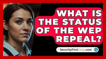 What Is The Status Of The WEP Repeal? - SecurityFirstCorp.com