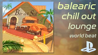 Bar del Sol, vol 1 - Balearic, chill out, lounge PS1 mix