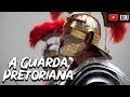 A Guarda Pretoriana - História de Roma - Foca na História