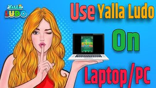 How to use Yalla Ludo on Laptop and Pc