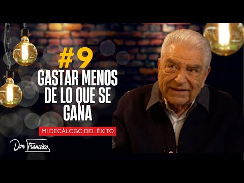 Gastar menos de lo que se gana - Decálogo Del Éxito con #DonFrancisco