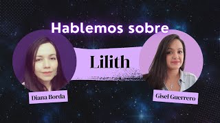 Hablemos sobre Lilith con Gisel Guerrero y Diana Borda