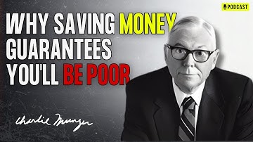 Charlie Munger : Saving Money Is The New Stupidity |  Guarantees You’ll Be Poor