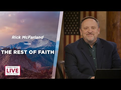 The Rest of Faith - Rick Mcfarland - CDLBS for February 8, 2024