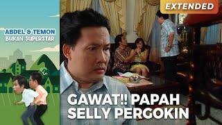 GAWAT!! Papah Selly Pergoki Temon | ABDEL TEMON BUKAN SUPERSTAR | PART 2