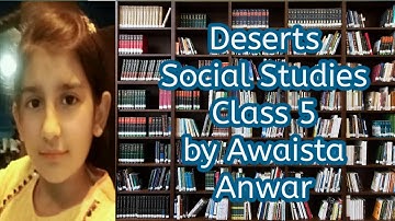 Deserts, Social Studies Class 5 by Awaista Anwar