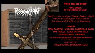 Piss on Christ - You Dwell in the House of Lies