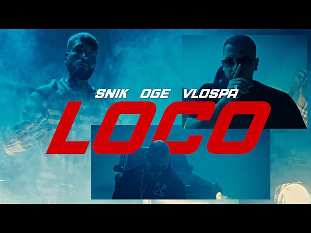 SNIK x OGE x VLOSPA - LOCO (OFFICIAL MUSIC VIDEO) class=