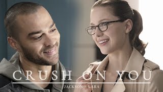 Crush On You| Kara + Jackson