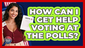 How Can I Get Help Voting At The Polls? - First Time Voter Expert