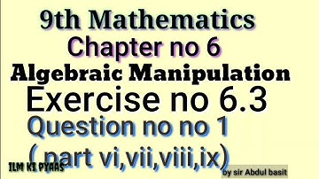 9th math ex 6.3 question no 1 part vi,vii,viii,ix by sir Abdul basit
