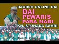 Dauroh online dai  dai pewaris para nabi  kh syuhada bahri