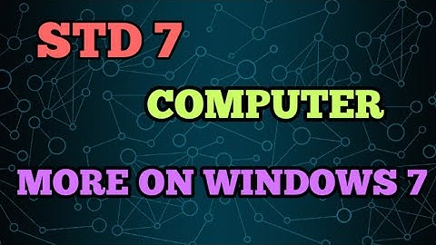 7th COMPUTER | MORE ON WINDOWS 7