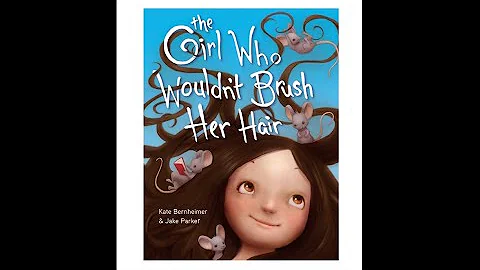 The Girl Who Wouldn't Brush Her Hair by Kate Bernh...