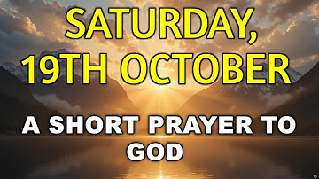 October 18th Saturday: A Very Beutiful Short Prayer To God